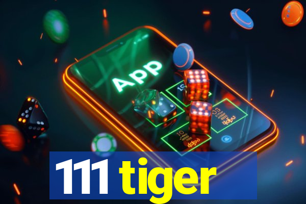 111 tiger